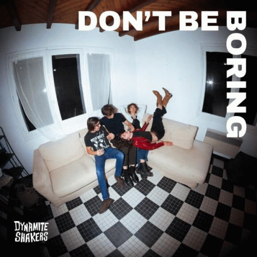 Dynamite Shakers : Don't Be Boring Dynamite Shakers : Don't Be Boring